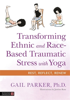 Transforming Ethnic and Race-Based Traumatic Stress with Yoga by Gail Parker 