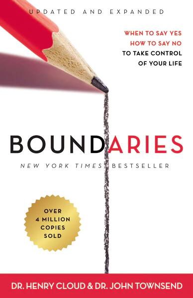 Boundaries: When to Say Yes, How to Say No to Take Control of Your Life by Henry Cloud and John Townsend 