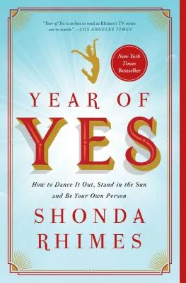 ear of Yes: How to Dance It Out, Stand in the Sun and Be Your Own Person by Shonda Rhimes 